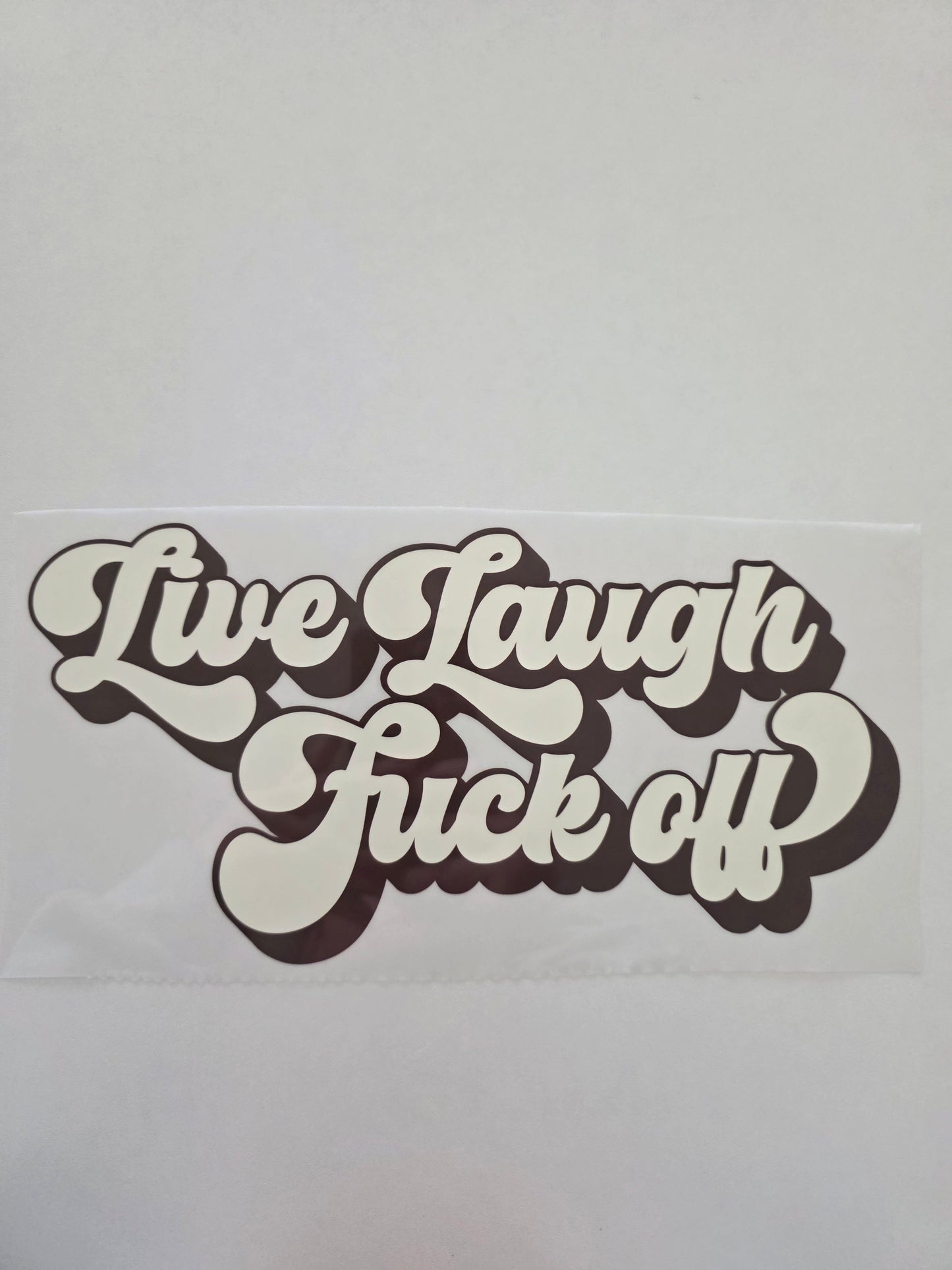 Live Laugh F Off