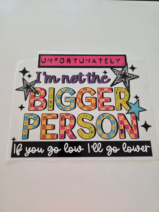 Im Not the Bigger Person