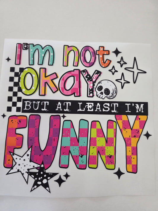Im not okay, but at least Im funny