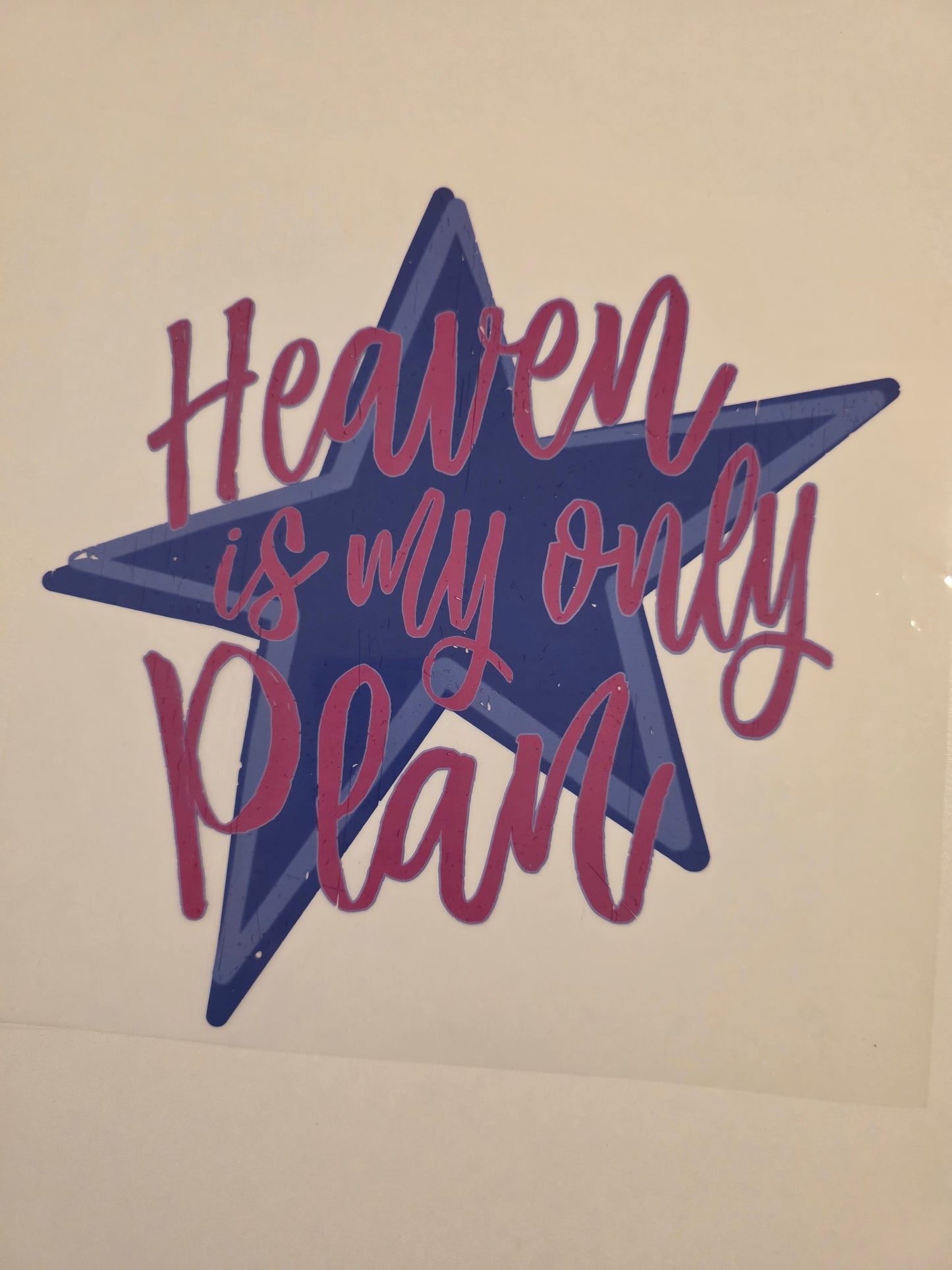 Heaven is My Only Plan